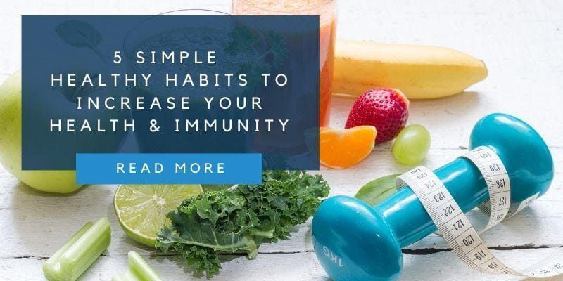 5 Simple Healthy Habits That Will Increase Your Health and Immunity